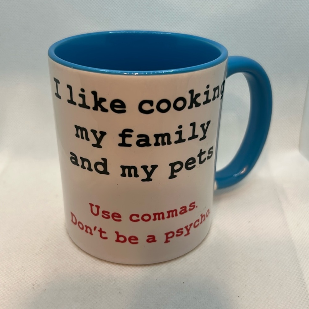 Grammar Mug: I like cooking my family and my pets / use, don’t be a psycho